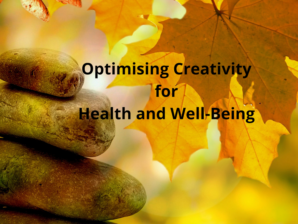 Optimising Creativity for Health & Well-Being
