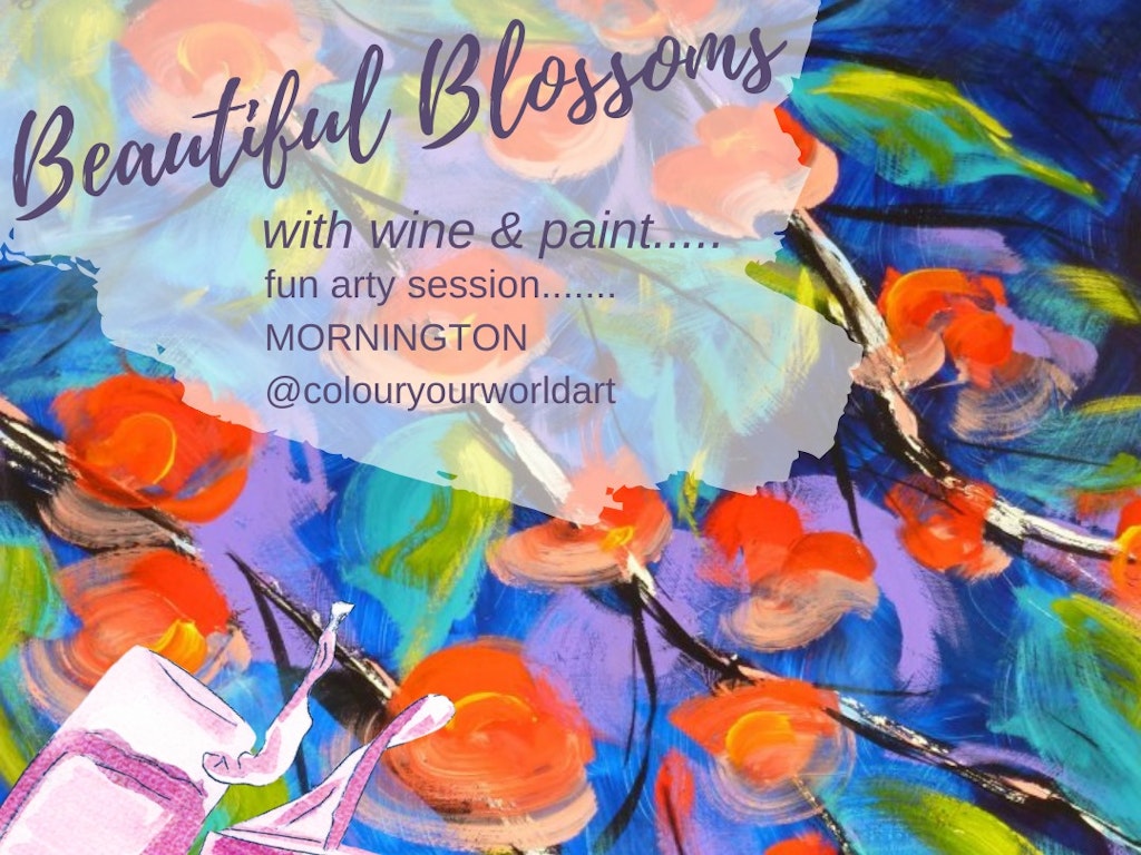 BEAUTIFUL BLOSSOMS....with Wine & Paint....