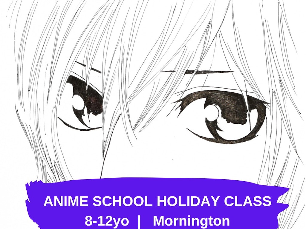 ANIME DRAWING SCHOOL HOLIDAYS (8-12yo)