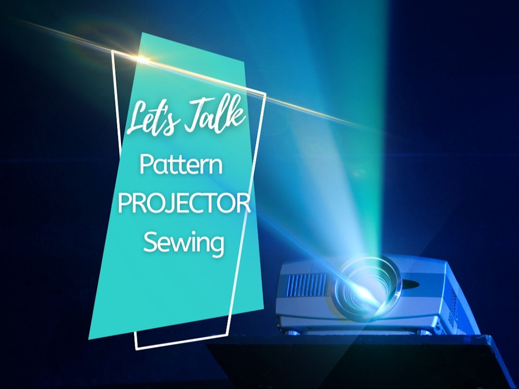 Sewing with Projectors: Ditch Paper Patterns & Save Time!