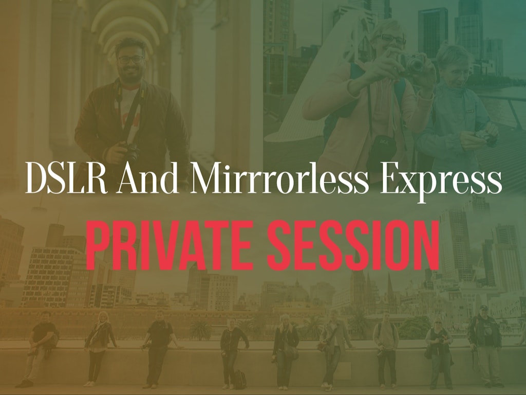 Private Photography Course Melbourne DSLR Mirrorless Express